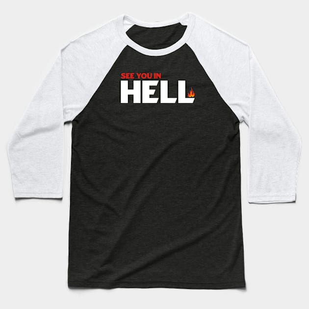 See You in Hell Baseball T-Shirt by dentikanys
